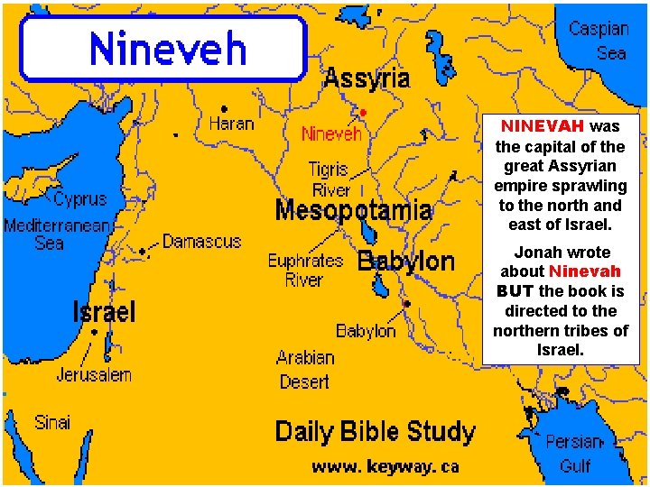 NINEVAH was the capital of the great Assyrian empire sprawling to the north and