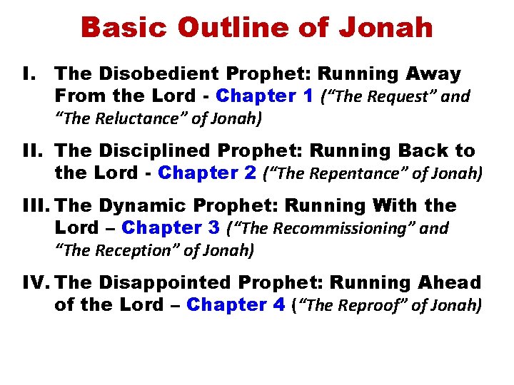 Basic Outline of Jonah I. The Disobedient Prophet: Running Away From the Lord -