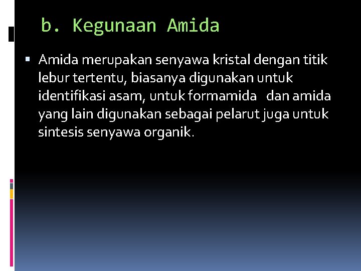 b. Kegunaan Amida merupakan senyawa kristal dengan titik lebur tertentu, biasanya digunakan untuk identifikasi