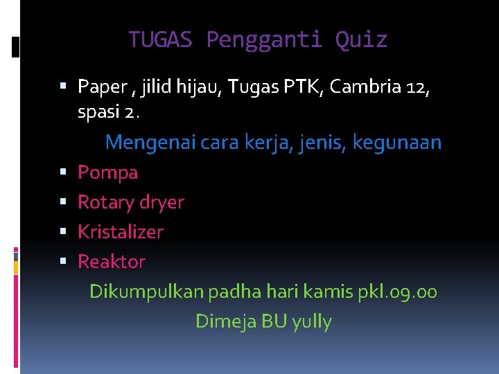 TUGAS Pengganti Quiz Paper , jilid hijau, Tugas PTK, Cambria 12, spasi 2. Mengenai