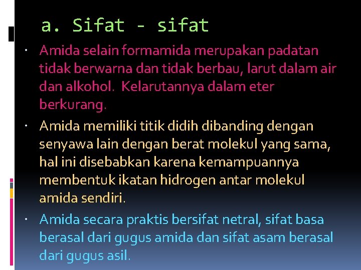 a. Sifat - sifat Amida selain formamida merupakan padatan tidak berwarna dan tidak berbau,