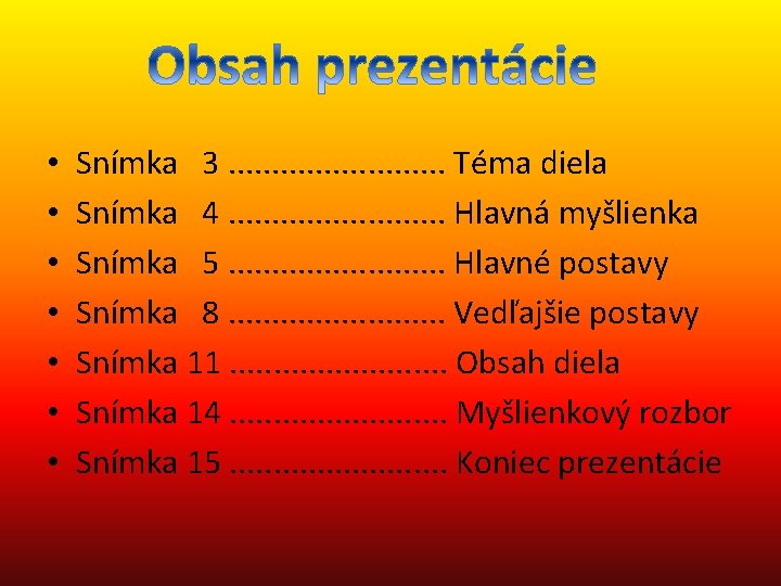  • • Snímka 3. . . Téma diela Snímka 4. . . Hlavná