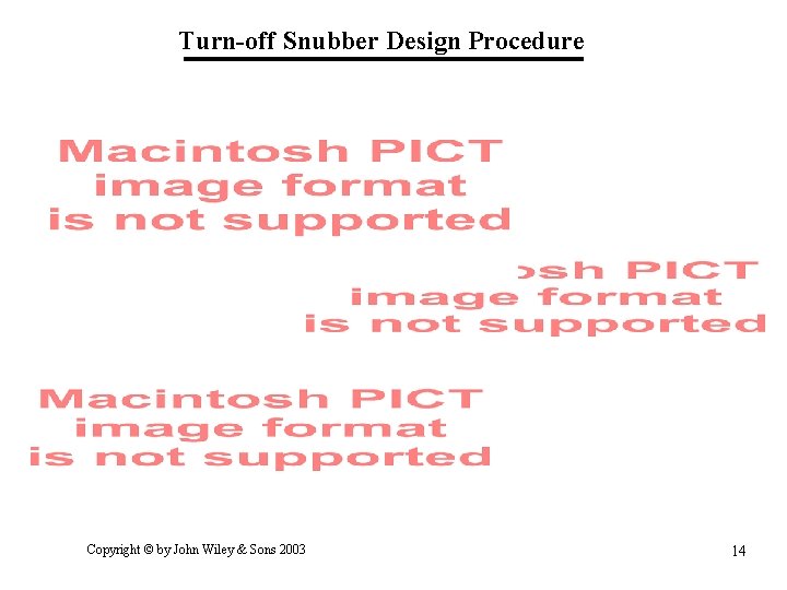 Turn-off Snubber Design Procedure Copyright © by John Wiley & Sons 2003 14 Turn-off Snubber Design Procedure Copyright © by John Wiley & Sons 2003 14