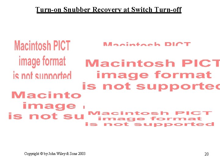 Turn-on Snubber Recovery at Switch Turn-off Copyright © by John Wiley & Sons 2003 Turn-on Snubber Recovery at Switch Turn-off Copyright © by John Wiley & Sons 2003