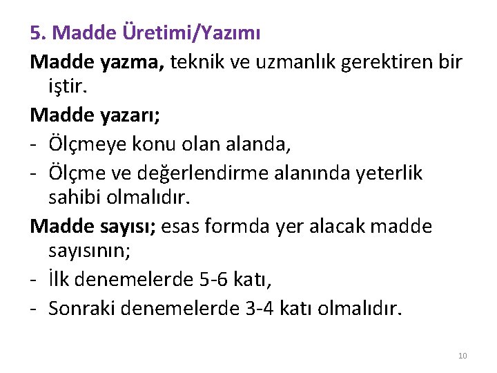 5. Madde Üretimi/Yazımı Madde yazma, teknik ve uzmanlık gerektiren bir iştir. Madde yazarı; -