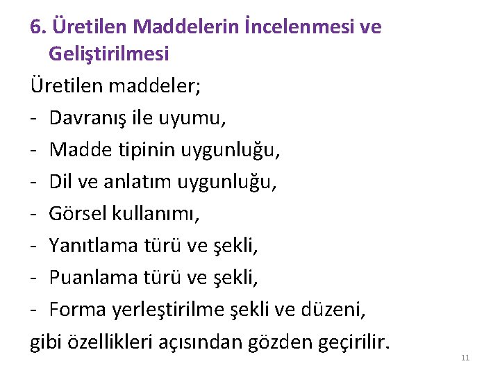 6. Üretilen Maddelerin İncelenmesi ve Geliştirilmesi Üretilen maddeler; - Davranış ile uyumu, - Madde