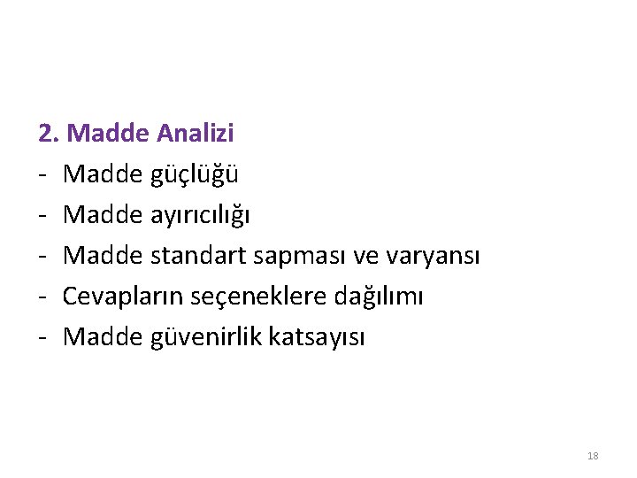 2. Madde Analizi - Madde güçlüğü - Madde ayırıcılığı - Madde standart sapması ve