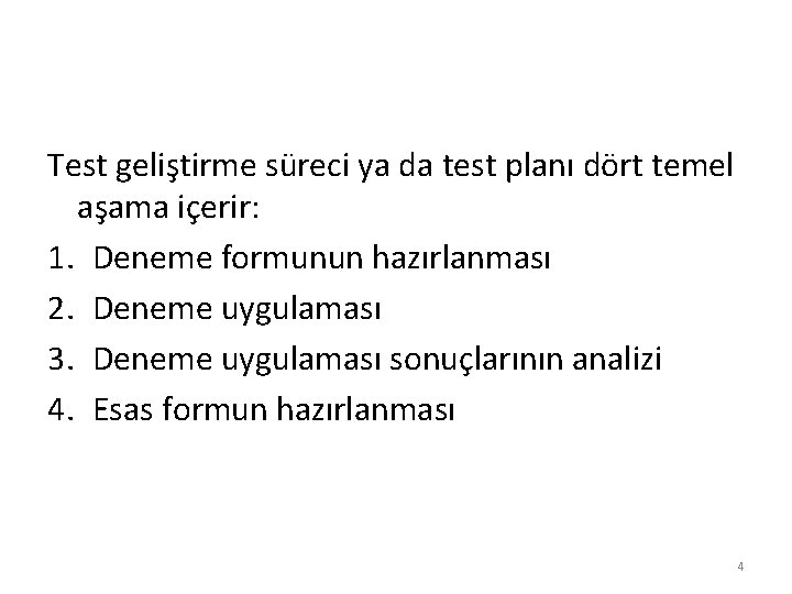 Test geliştirme süreci ya da test planı dört temel aşama içerir: 1. Deneme formunun Test geliştirme süreci ya da test planı dört temel aşama içerir: 1. Deneme formunun
