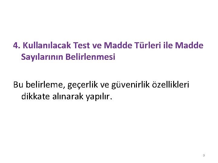 4. Kullanılacak Test ve Madde Türleri ile Madde Sayılarının Belirlenmesi Bu belirleme, geçerlik ve 4. Kullanılacak Test ve Madde Türleri ile Madde Sayılarının Belirlenmesi Bu belirleme, geçerlik ve