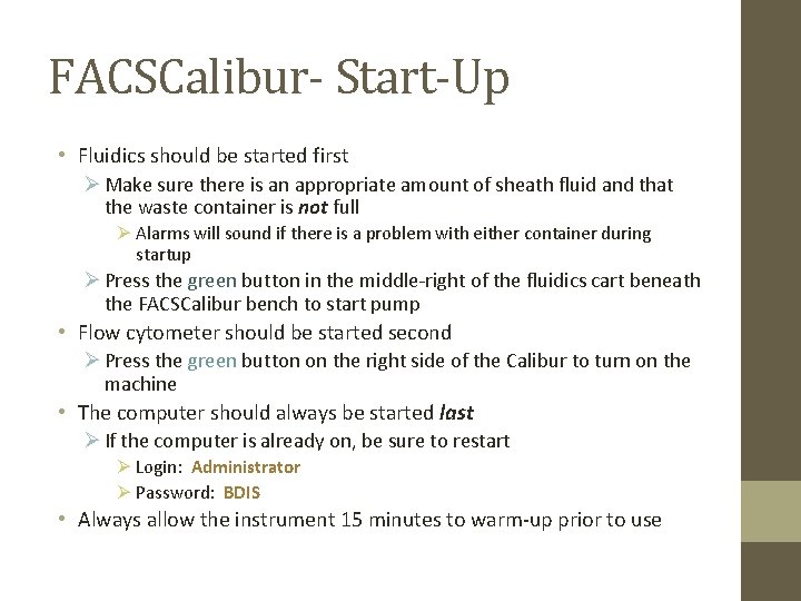 FACSCalibur- Start-Up • Fluidics should be started first Ø Make sure there is an