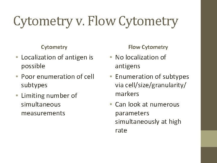 Cytometry v. Flow Cytometry • Localization of antigen is possible • Poor enumeration of