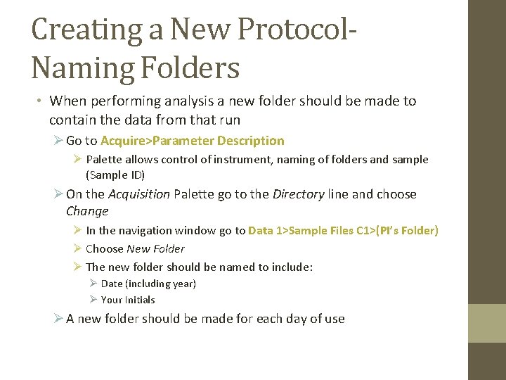 Creating a New Protocol. Naming Folders • When performing analysis a new folder should