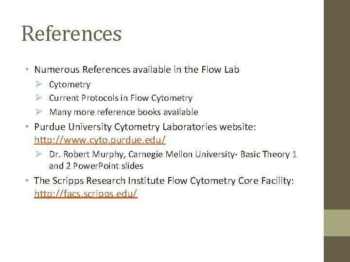 References • Numerous References available in the Flow Lab Ø Cytometry Ø Current Protocols