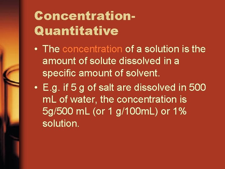 Concentration. Quantitative • The concentration of a solution is the amount of solute dissolved
