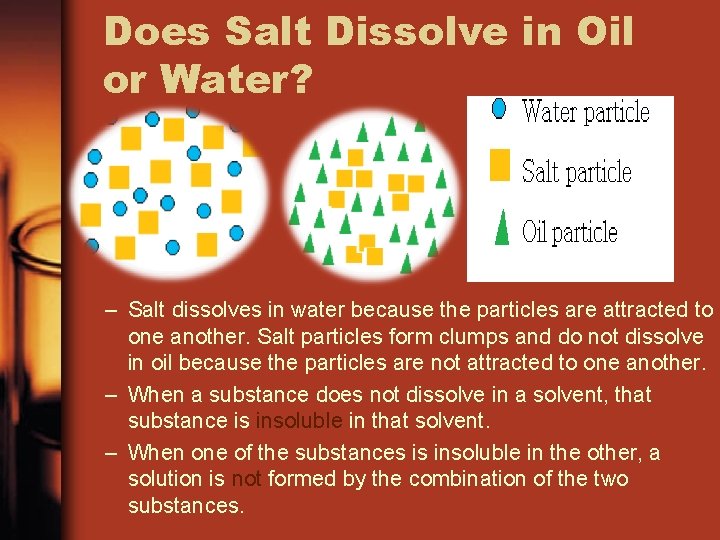Does Salt Dissolve in Oil or Water? – Salt dissolves in water because the