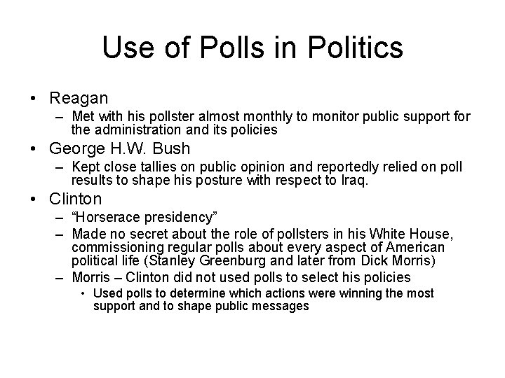 Use of Polls in Politics • Reagan – Met with his pollster almost monthly