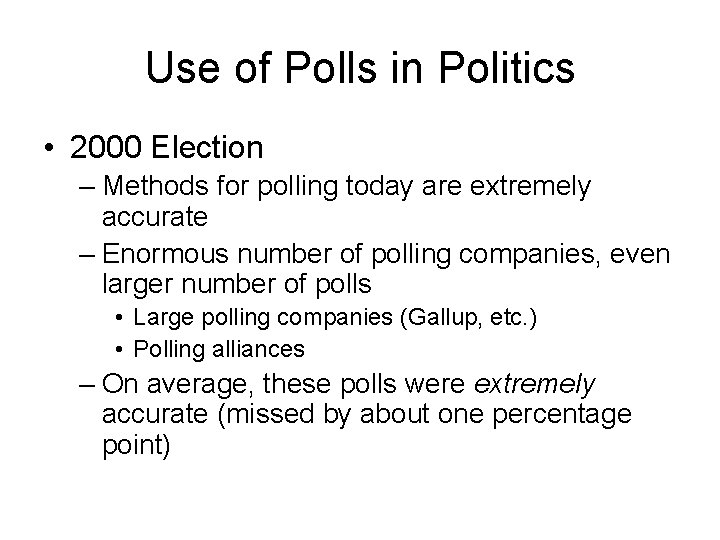 Use of Polls in Politics • 2000 Election – Methods for polling today are