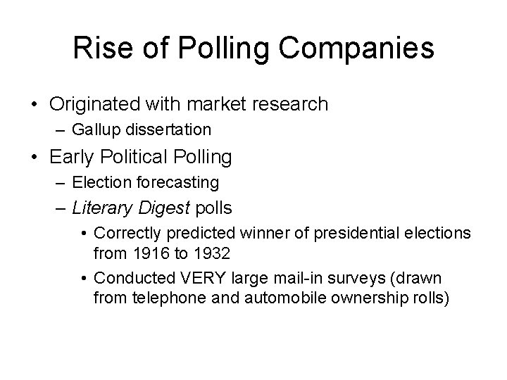 Rise of Polling Companies • Originated with market research – Gallup dissertation • Early