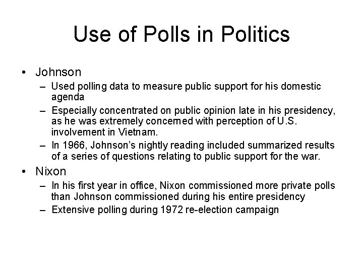 Use of Polls in Politics • Johnson – Used polling data to measure public