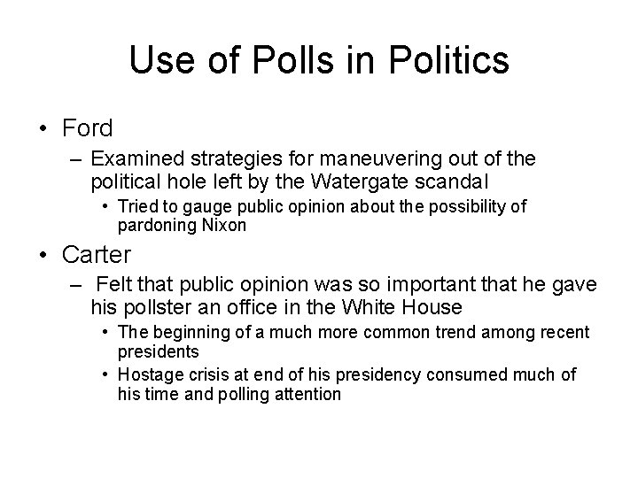 Use of Polls in Politics • Ford – Examined strategies for maneuvering out of