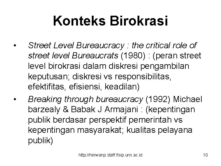 Konteks Birokrasi • • Street Level Bureaucracy : the critical role of street level