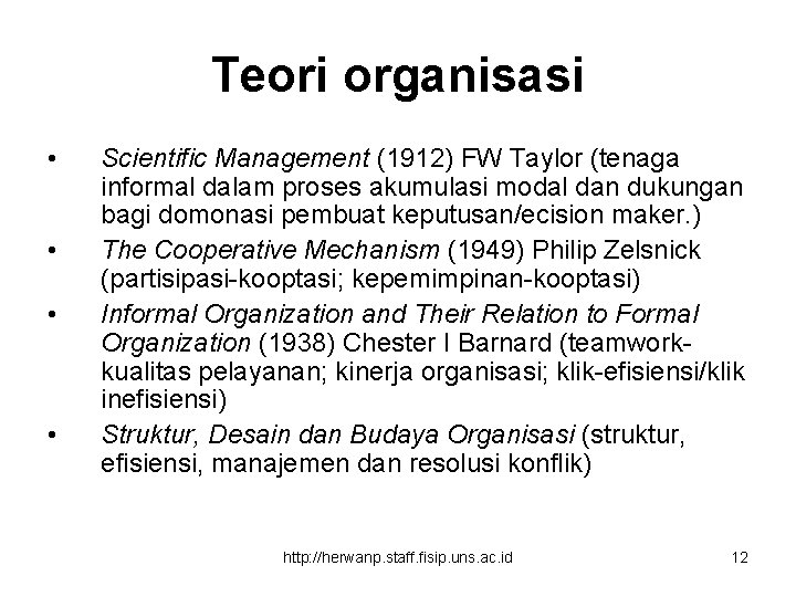 Teori organisasi • • Scientific Management (1912) FW Taylor (tenaga informal dalam proses akumulasi