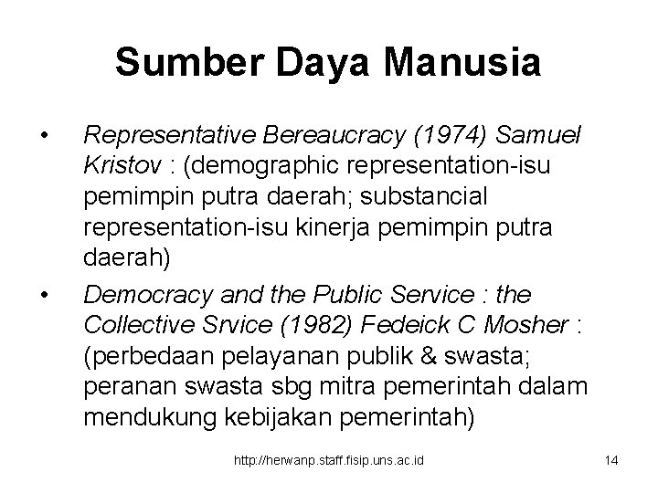 Sumber Daya Manusia • • Representative Bereaucracy (1974) Samuel Kristov : (demographic representation-isu pemimpin