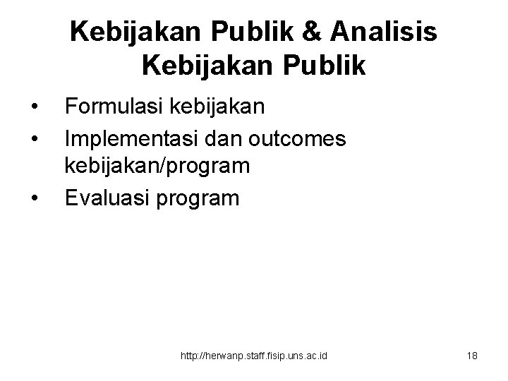 Kebijakan Publik & Analisis Kebijakan Publik • • • Formulasi kebijakan Implementasi dan outcomes