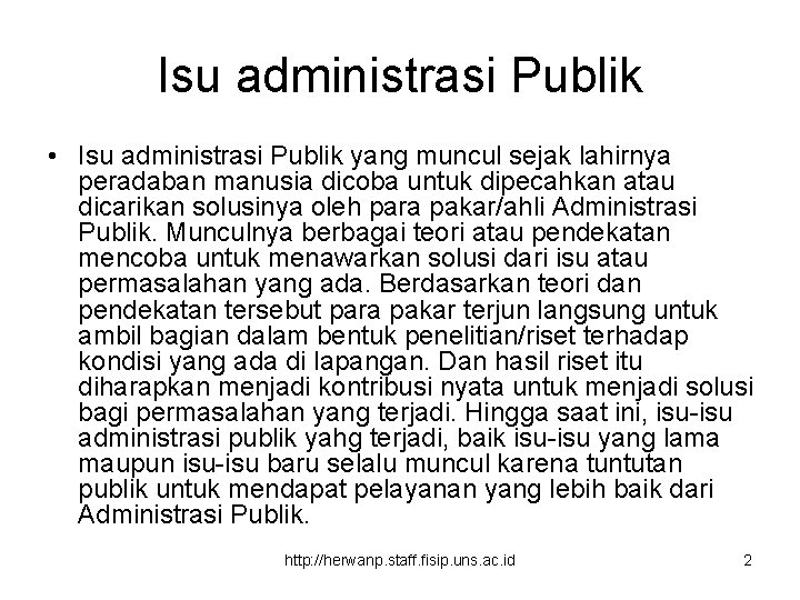 Isu administrasi Publik • Isu administrasi Publik yang muncul sejak lahirnya peradaban manusia dicoba