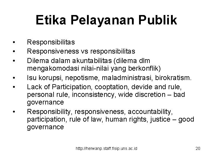 Etika Pelayanan Publik • • • Responsibilitas Responsiveness vs responsibilitas Dilema dalam akuntabilitas (dilema