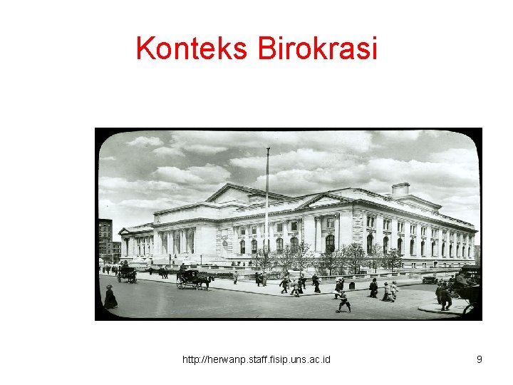 Konteks Birokrasi http: //herwanp. staff. fisip. uns. ac. id 9 