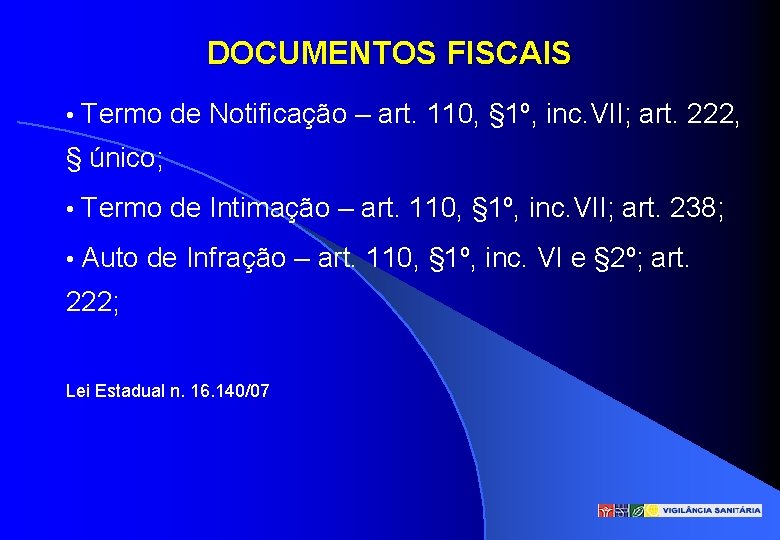DOCUMENTOS FISCAIS • Termo de Notificação – art. 110, § 1º, inc. VII; art.