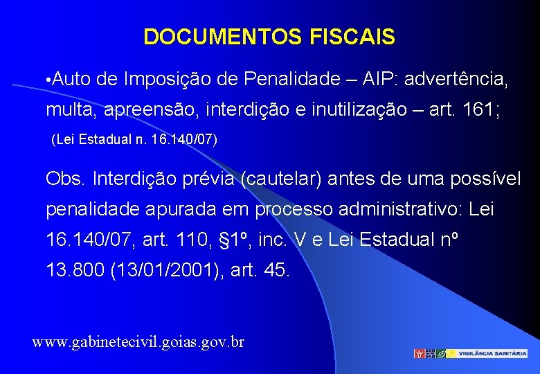 DOCUMENTOS FISCAIS • Auto de Imposição de Penalidade – AIP: advertência, multa, apreensão, interdição