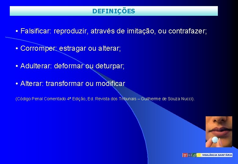 DEFINIÇÕES • Falsificar: reproduzir, através de imitação, ou contrafazer; • Corromper: estragar ou alterar;