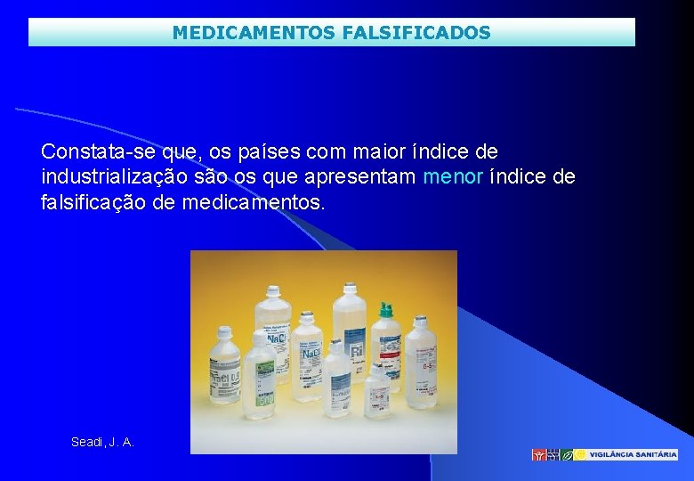 MEDICAMENTOS FALSIFICADOS Constata-se que, os países com maior índice de industrialização são os que