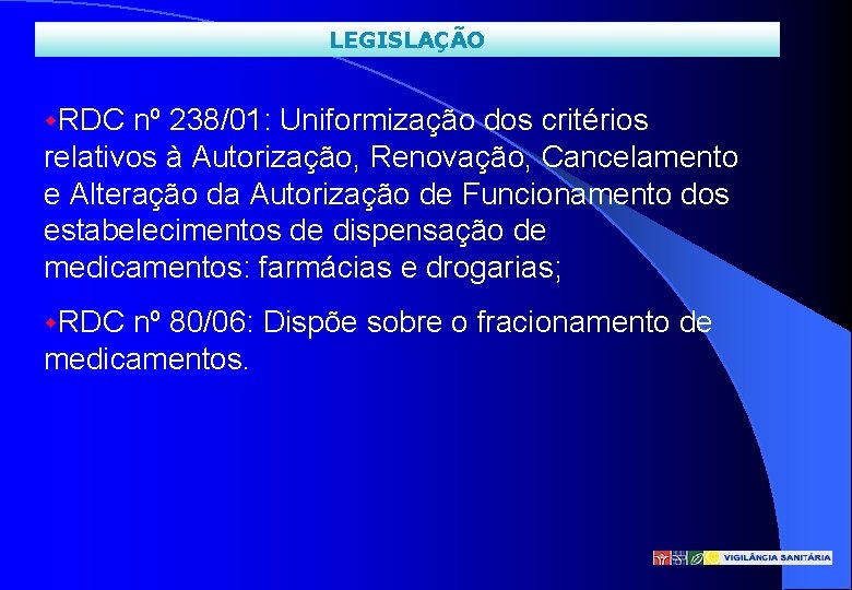 LEGISLAÇÃO w. RDC nº 238/01: Uniformização dos critérios relativos à Autorização, Renovação, Cancelamento e