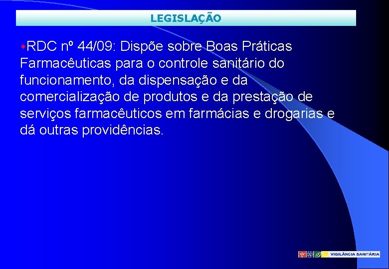 LEGISLAÇÃO w. RDC nº 44/09: Dispõe sobre Boas Práticas Farmacêuticas para o controle sanitário