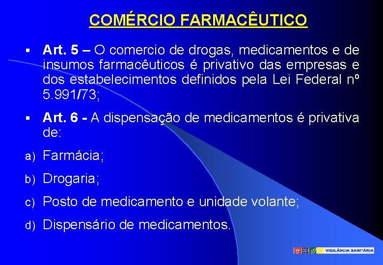 COMÉRCIO FARMACÊUTICO § Art. 5 – O comercio de drogas, medicamentos e de insumos