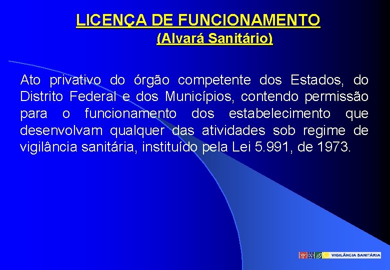 LICENÇA DE FUNCIONAMENTO (Alvará Sanitário) Ato privativo do órgão competente dos Estados, do Distrito