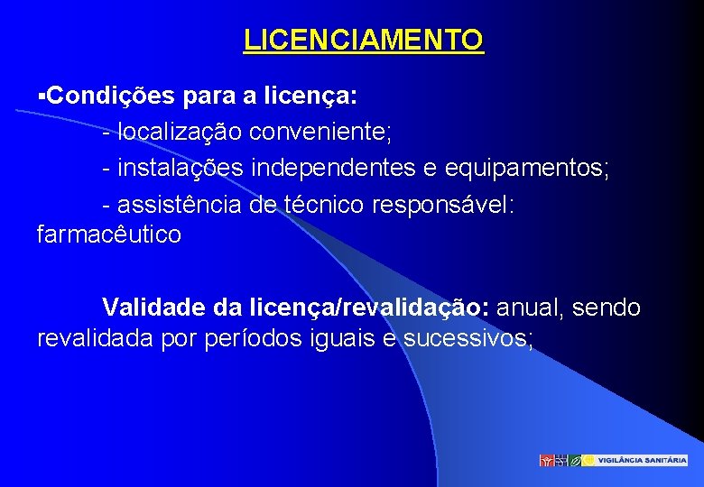 LICENCIAMENTO §Condições para a licença: - localização conveniente; - instalações independentes e equipamentos; -