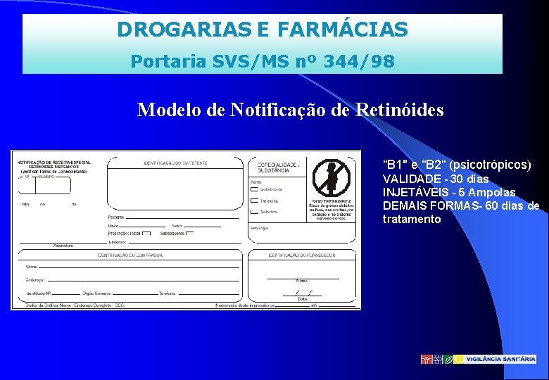 DROGARIAS E FARMÁCIAS Portaria SVS/MS nº 344/98 Modelo de Notificação de Retinóides “B 1"
