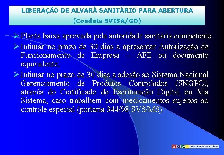LIBERAÇÃO DE ALVARÁ SANITÁRIO PARA ABERTURA (Conduta SVISA/GO) Planta baixa aprovada pela autoridade sanitária