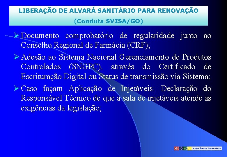 LIBERAÇÃO DE ALVARÁ SANITÁRIO PARA RENOVAÇÃO (Conduta SVISA/GO) Documento comprobatório de regularidade junto ao