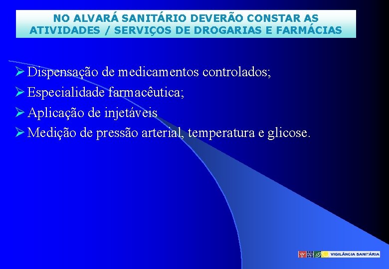 NO ALVARÁ SANITÁRIO DEVERÃO CONSTAR AS ATIVIDADES / SERVIÇOS DE DROGARIAS E FARMÁCIAS Dispensação