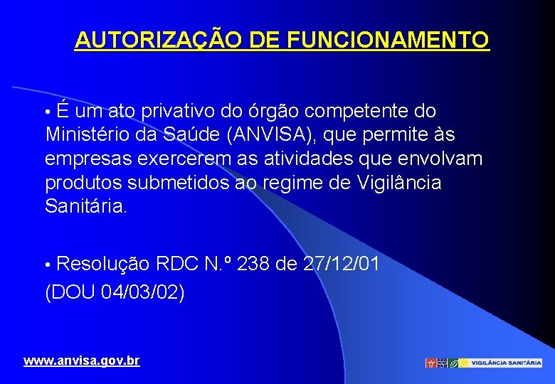 AUTORIZAÇÃO DE FUNCIONAMENTO É um ato privativo do órgão competente do Ministério da Saúde