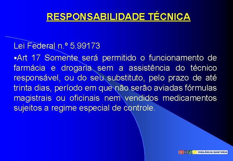 RESPONSABILIDADE TÉCNICA Lei Federal n. º 5. 99173 §Art 17 Somente será permitido o