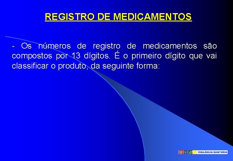 REGISTRO DE MEDICAMENTOS - Os números de registro de medicamentos são compostos por 13