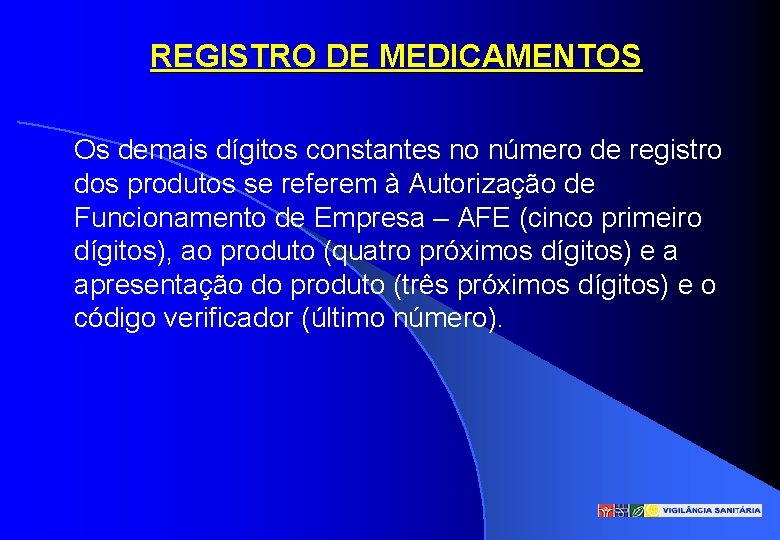 REGISTRO DE MEDICAMENTOS Os demais dígitos constantes no número de registro dos produtos se