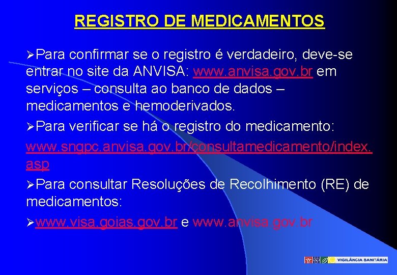 REGISTRO DE MEDICAMENTOS Para confirmar se o registro é verdadeiro, deve-se entrar no site