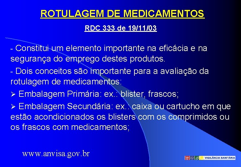 ROTULAGEM DE MEDICAMENTOS RDC 333 de 19/11/03 - Constitui um elemento importante na eficácia